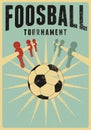 Foosball Table Soccer Tournament typographical vintage grunge style poster design. Retro vector illustration. Royalty Free Stock Photo